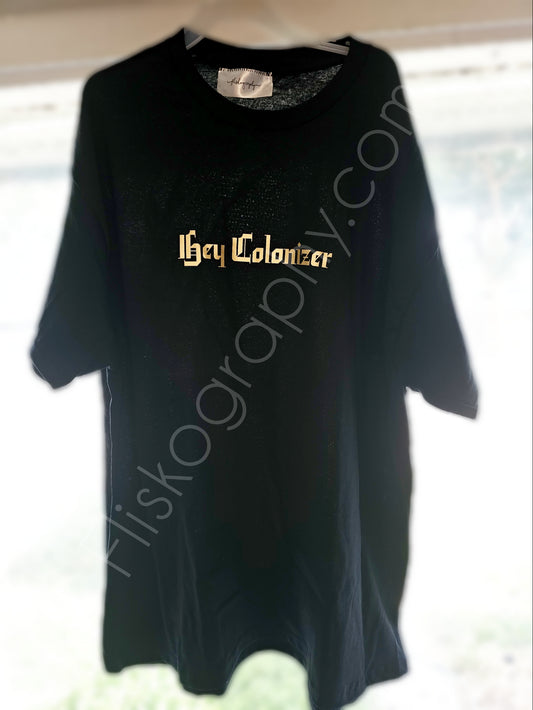 Black Tshirt hey colonizer